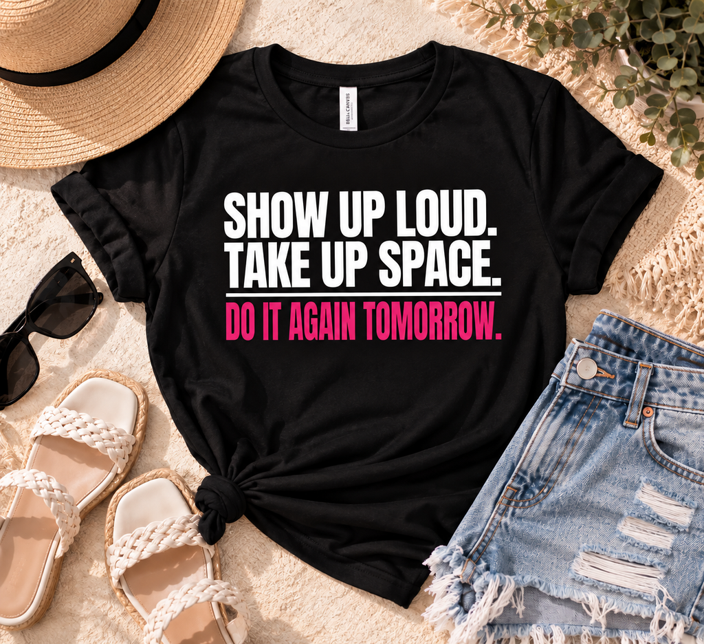 Show Up Loud Tee