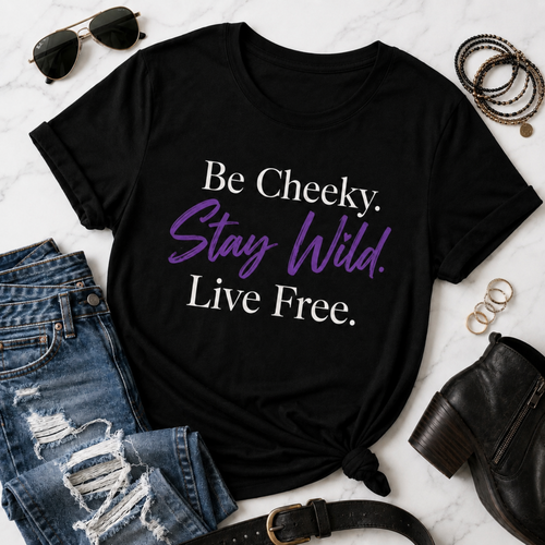 Be Cheeky. Stay Wild. Live Free.™